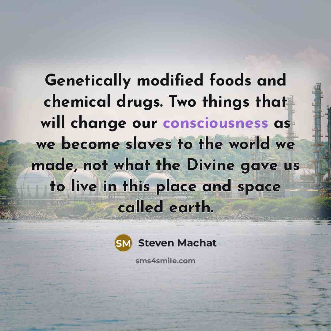 “Genetically modified foods and chemical drugs. Two things that will…” quote by Steven Machat