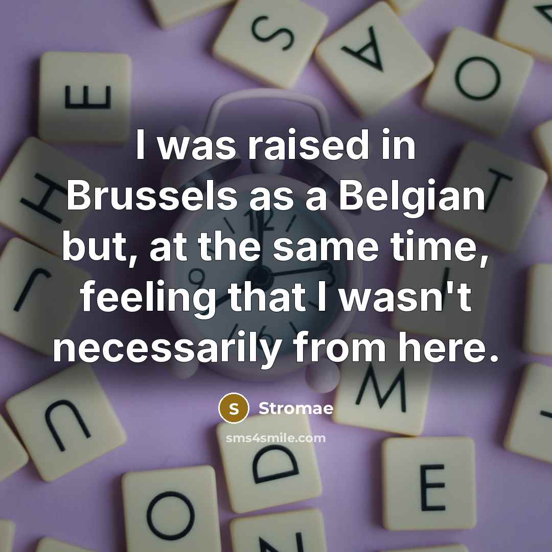 “I was raised in Brussels as a Belgian but, at…” quote by Stromae