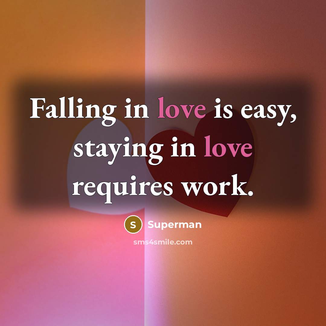 “Falling in love is easy, staying in love requires work.…” quote by Superman
