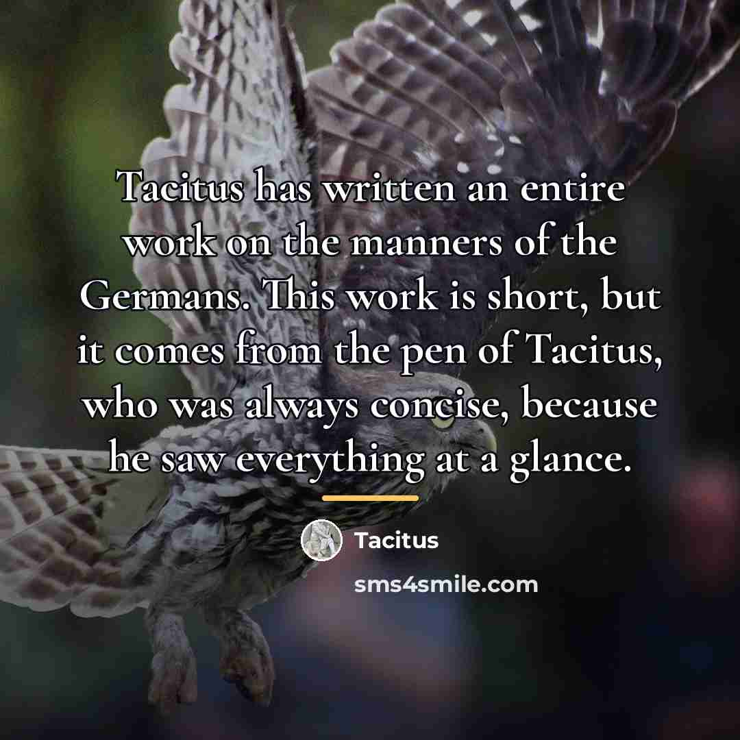 “Tacitus has written an entire work on the manners of…” quote by Tacitus