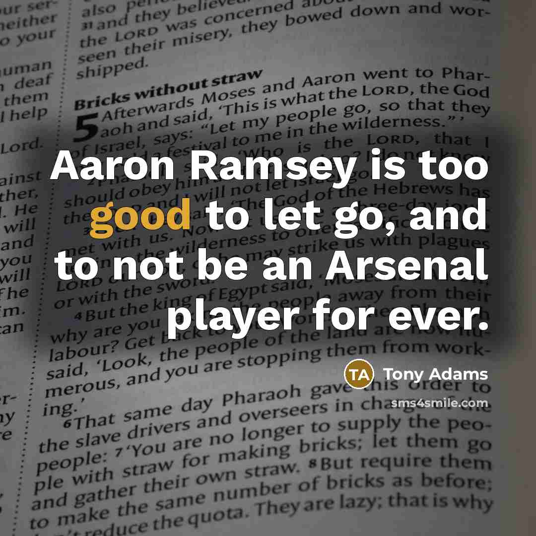 “Aaron Ramsey is too good to let go, and to…” quote by Tony Adams