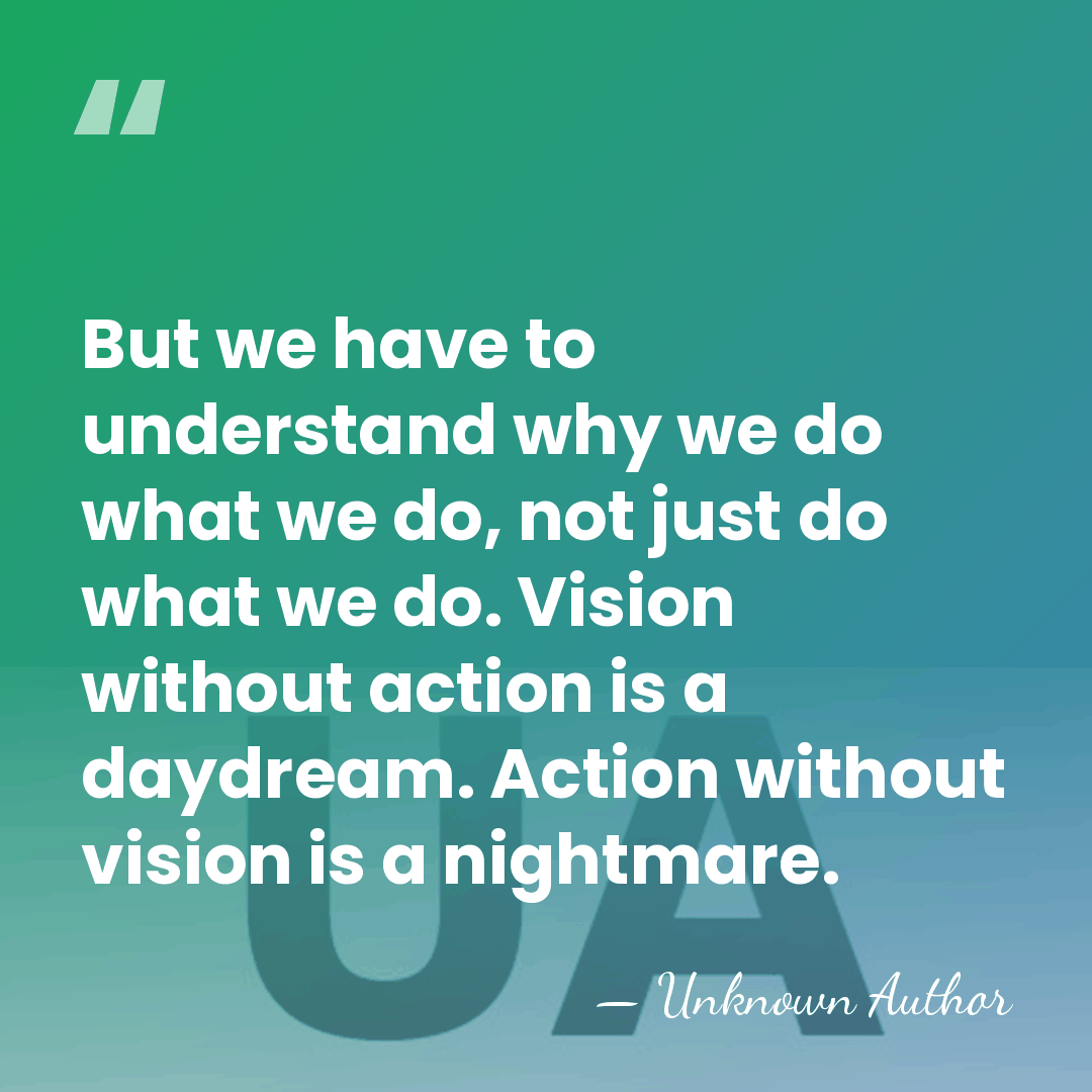 But we have to understand why we do what we do, not&hellip; - Unknown Author