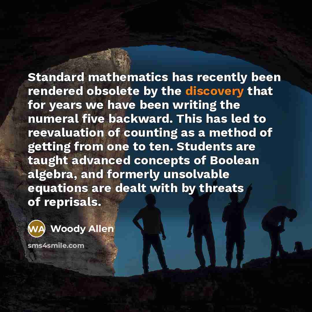 “Standard mathematics has recently been rendered obsolete by the discovery…” quote by Woody Allen