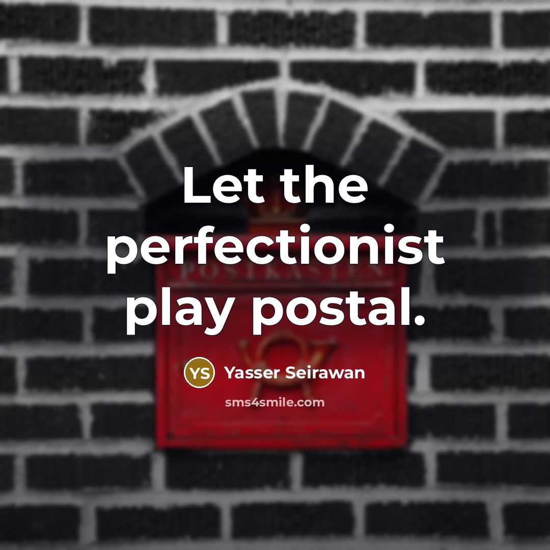 “Let the perfectionist play postal.…” quote by Yasser Seirawan