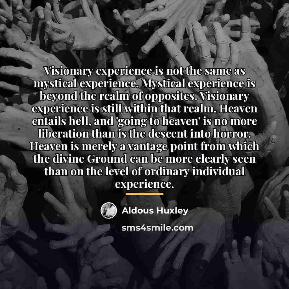 “Visionary experience is not the same as mystical experience. Mystical…” quote by Aldous Huxley