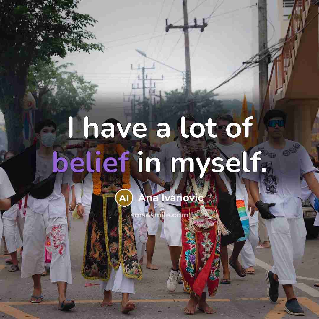 “I have a lot of belief in myself.…” quote by Ana Ivanovic