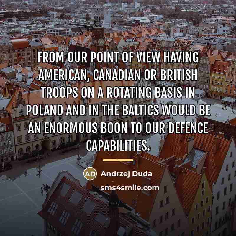 “From our point of view having American, Canadian or British…” quote by Andrzej Duda