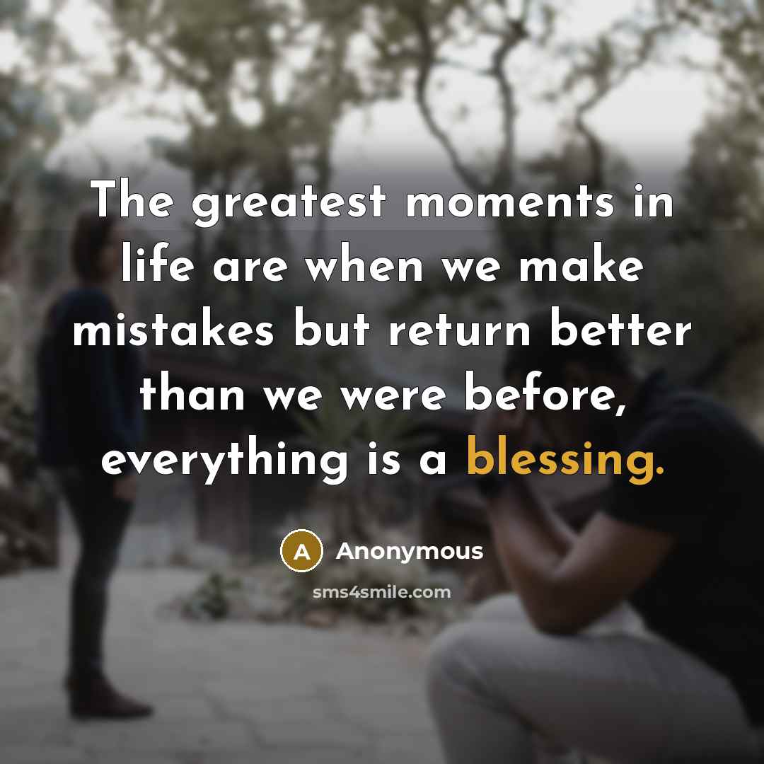 “The greatest moments in life are when we make mistakes…” quote by Anonymous