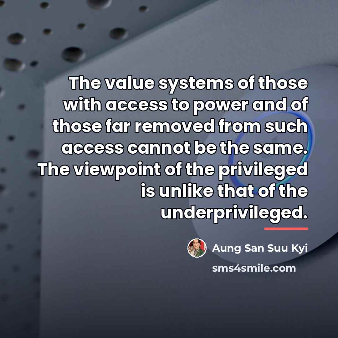 “The value systems of those with access to power and…” quote by Aung San Suu Kyi