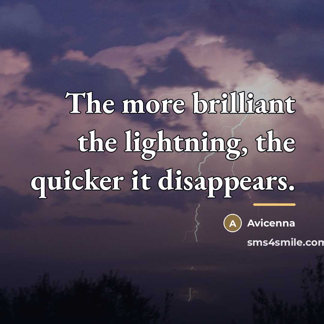 “The more brilliant the lightning, the quicker it disappears.…” quote by Avicenna