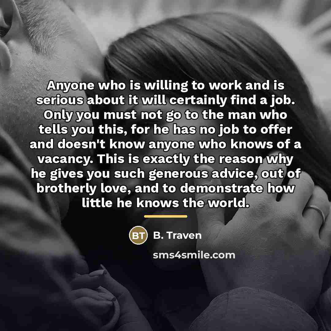 “Anyone who is willing to work and is serious about…” quote by B. Traven