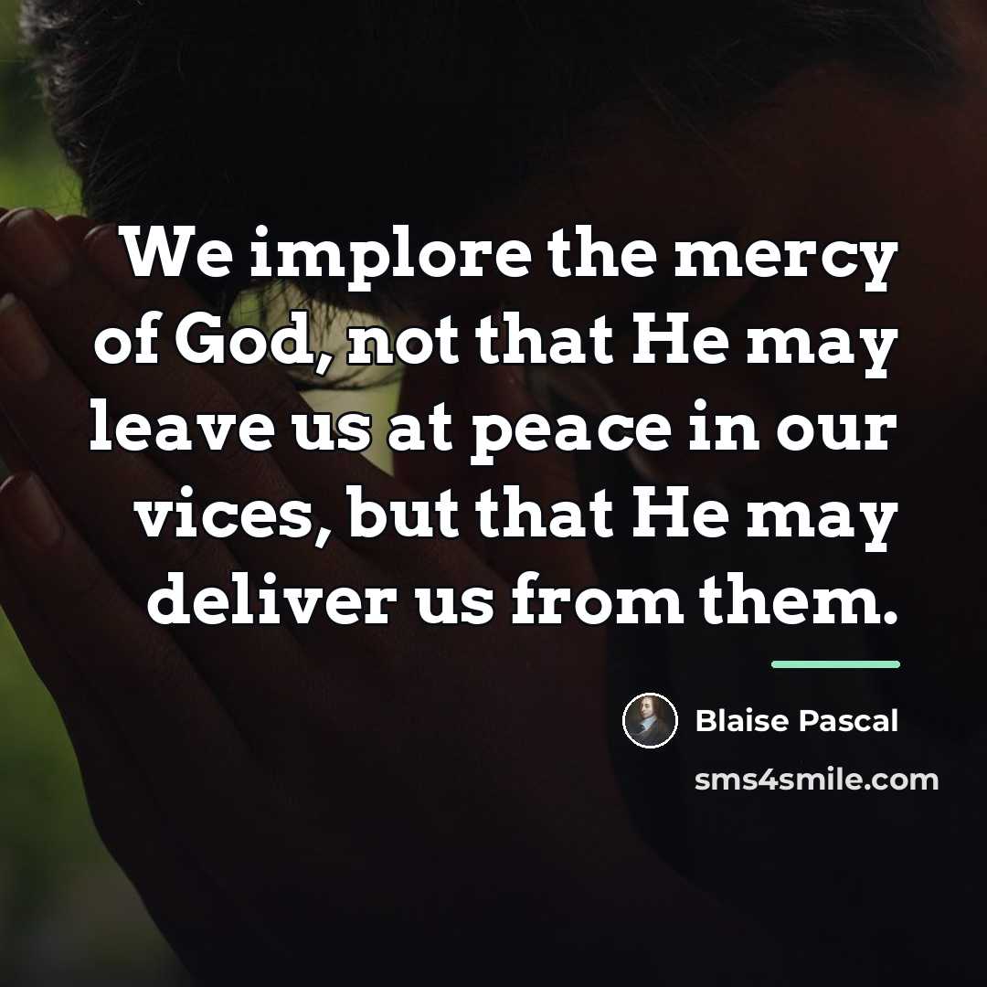“We implore the mercy of God, not that He may…” quote by Blaise Pascal