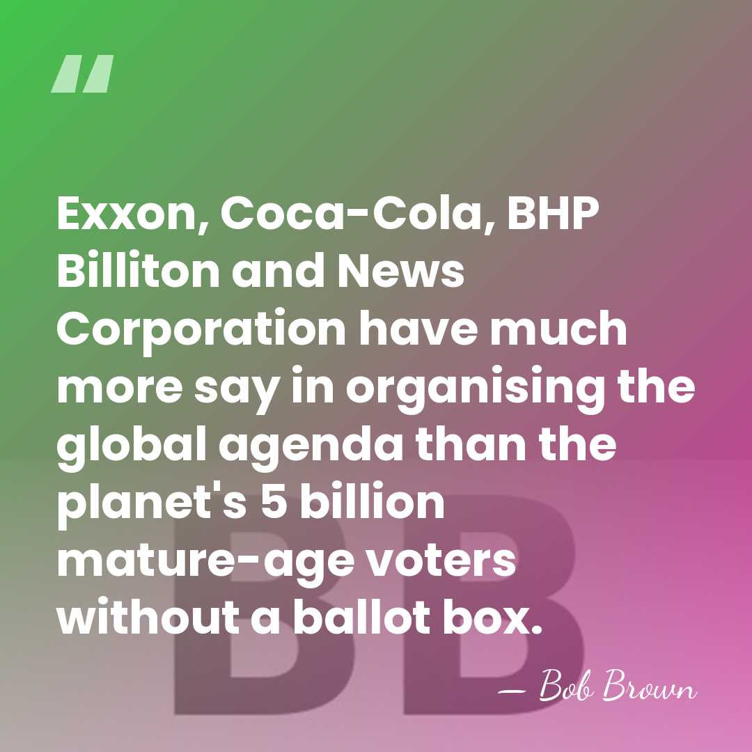 Exxon, Coca-Cola, BHP Billiton and News Corporation have much more say in&hellip; - Bob Brown