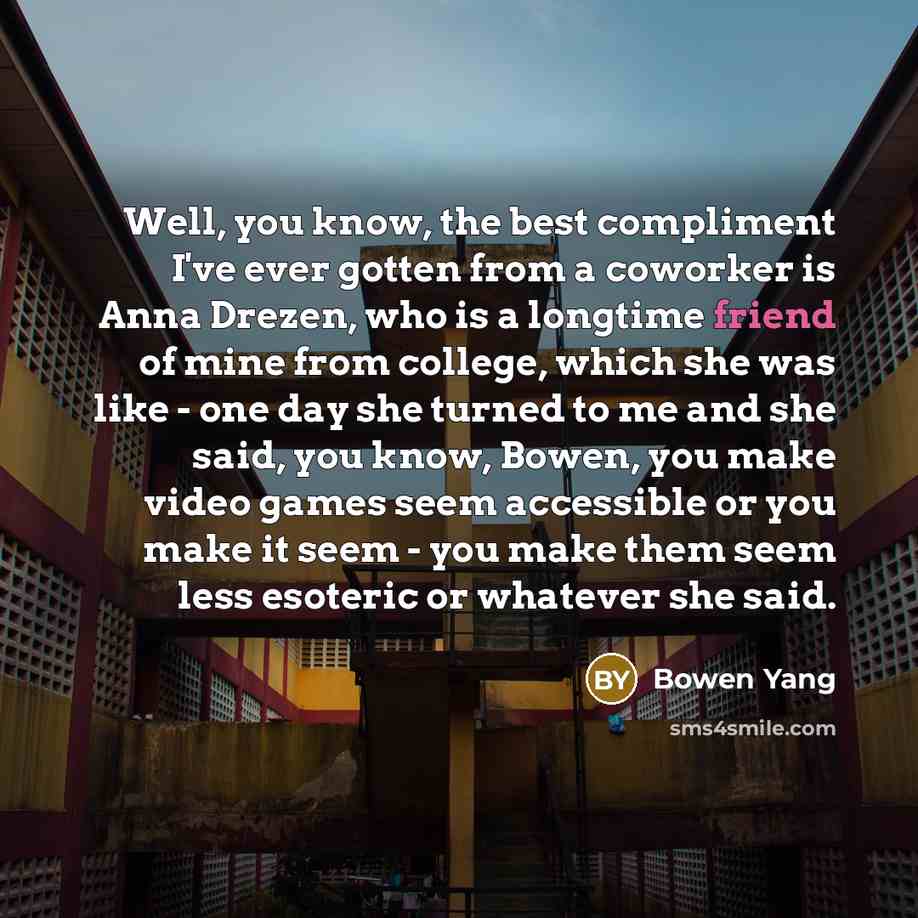“Well, you know, the best compliment I've ever gotten from…” quote by Bowen Yang