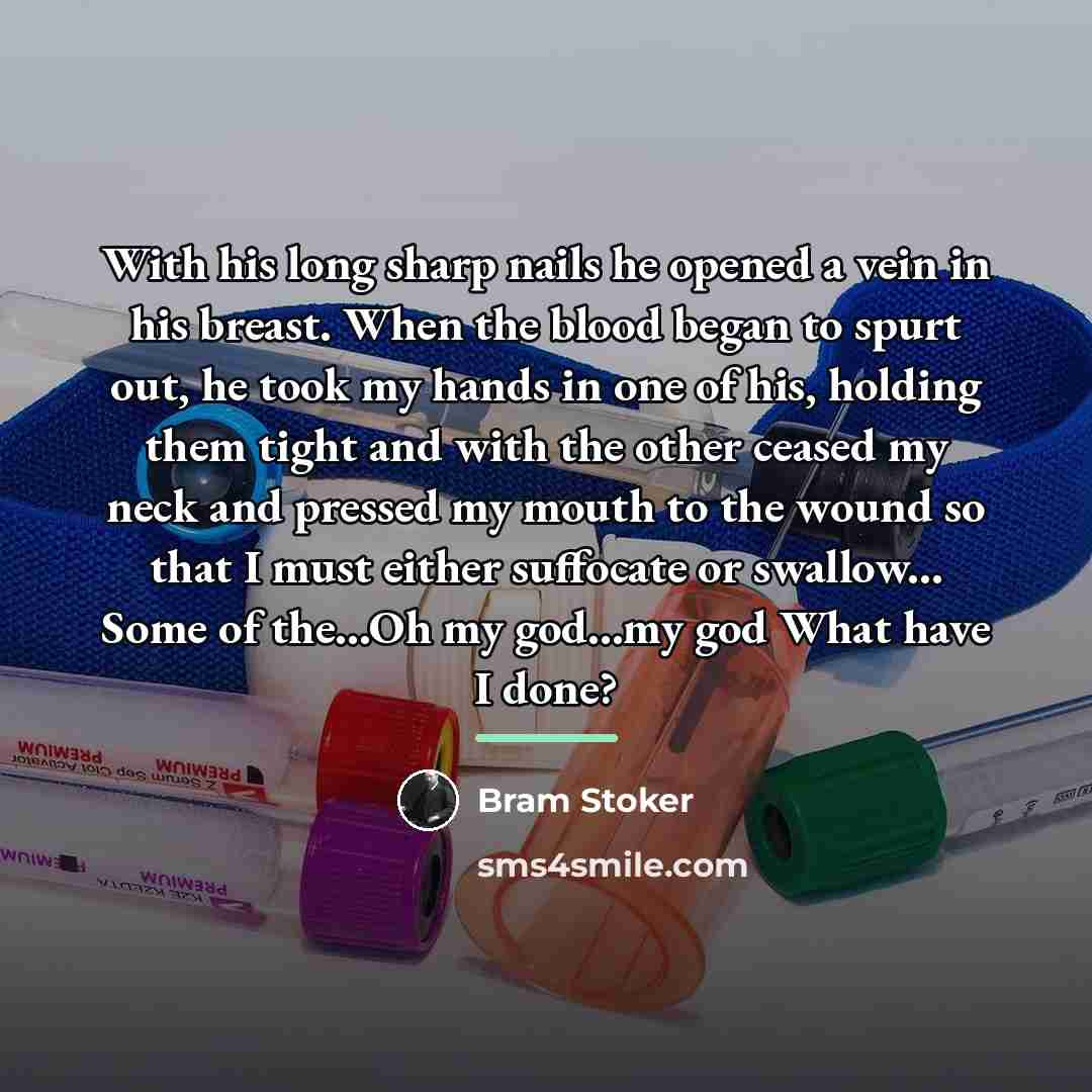 “With his long sharp nails he opened a vein in…” quote by Bram Stoker