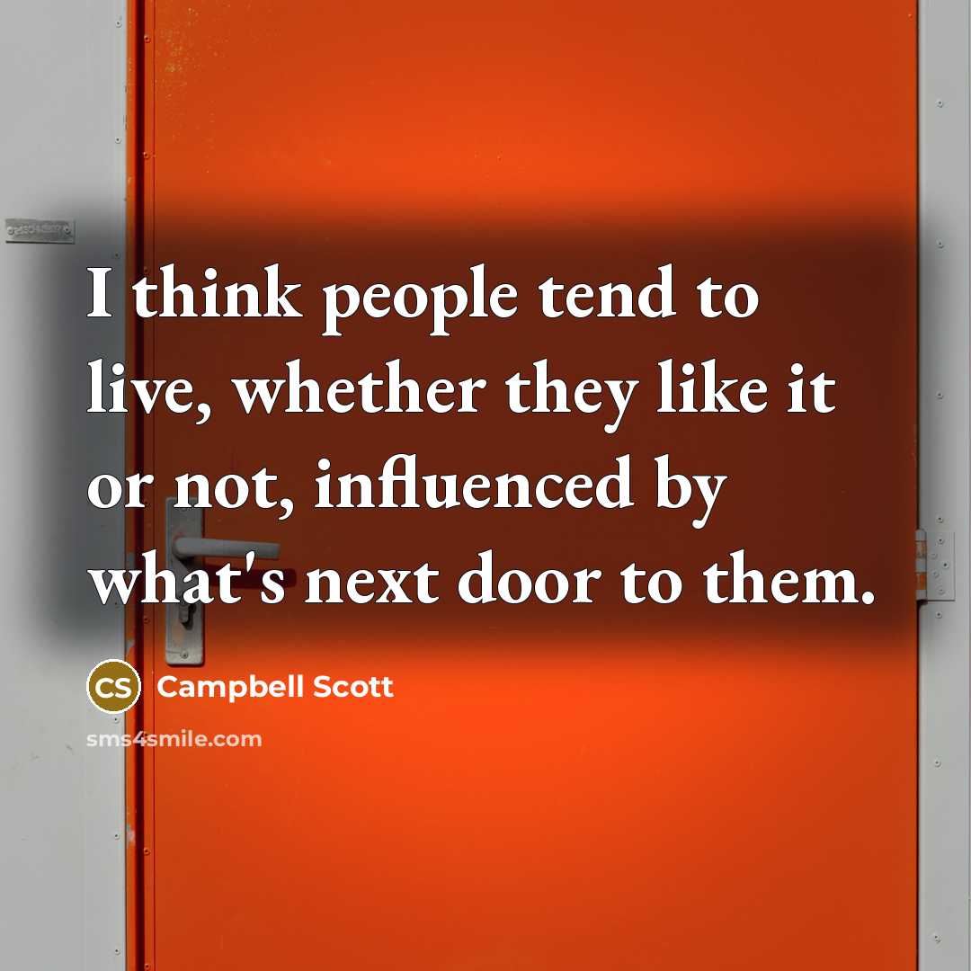 “I think people tend to live, whether they like it…” quote by Campbell Scott