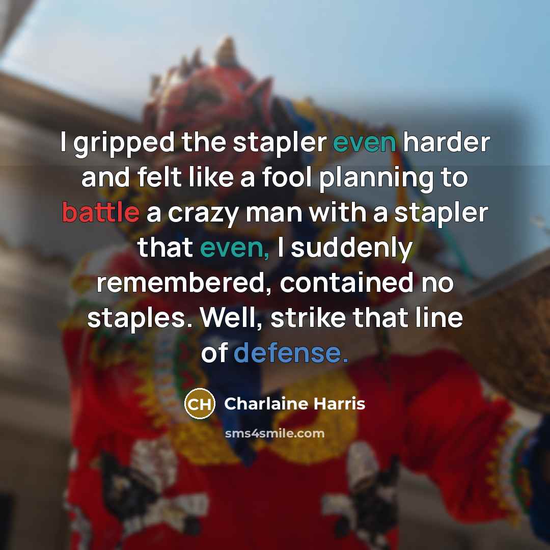 “I gripped the stapler even harder and felt like a…” quote by Charlaine Harris