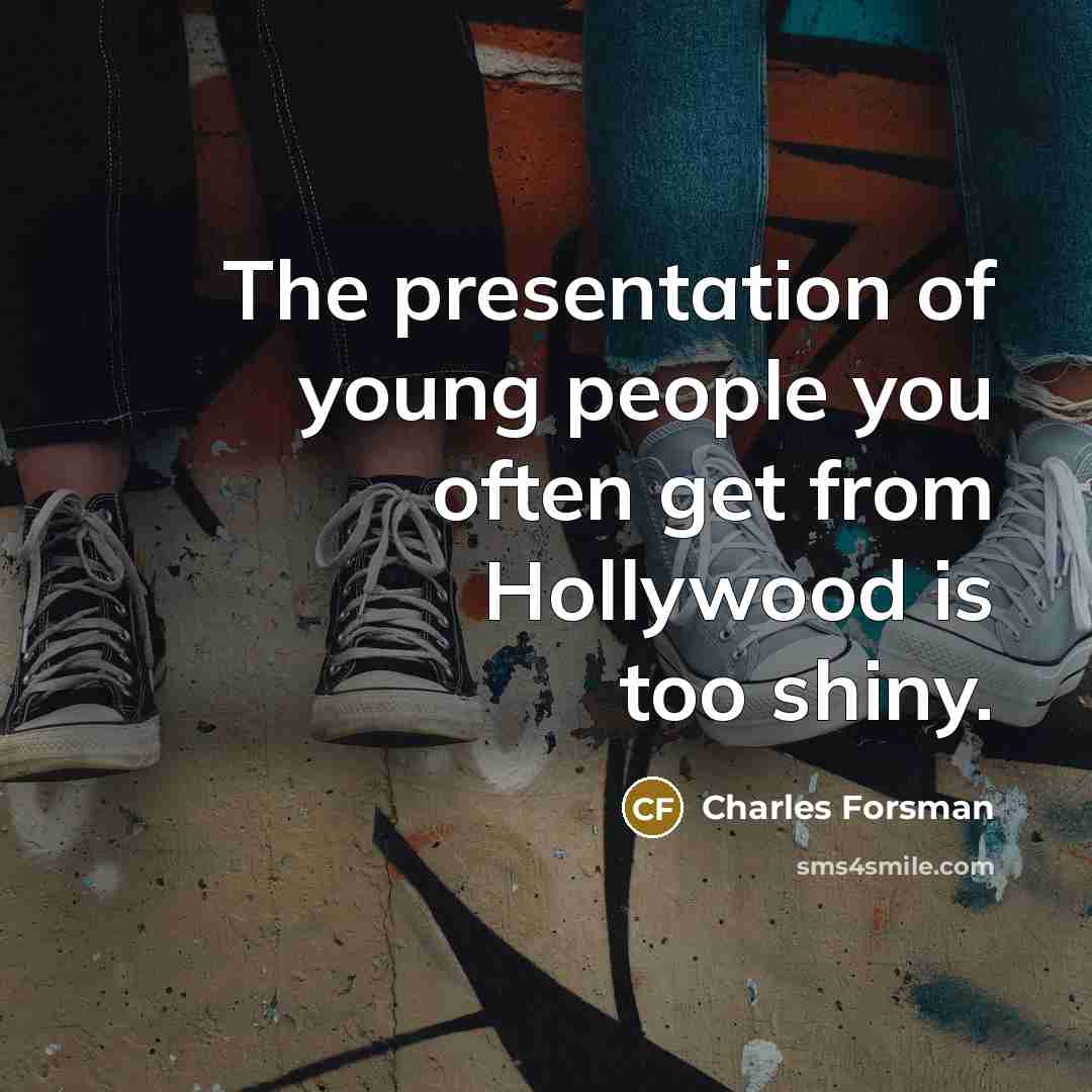 “The presentation of young people you often get from Hollywood…” quote by Charles Forsman