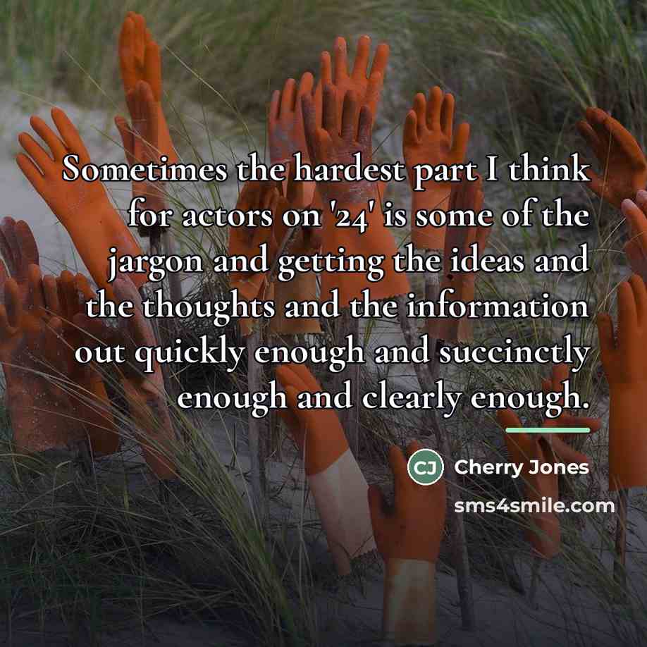 “Sometimes the hardest part I think for actors on '24'…” quote by Cherry Jones