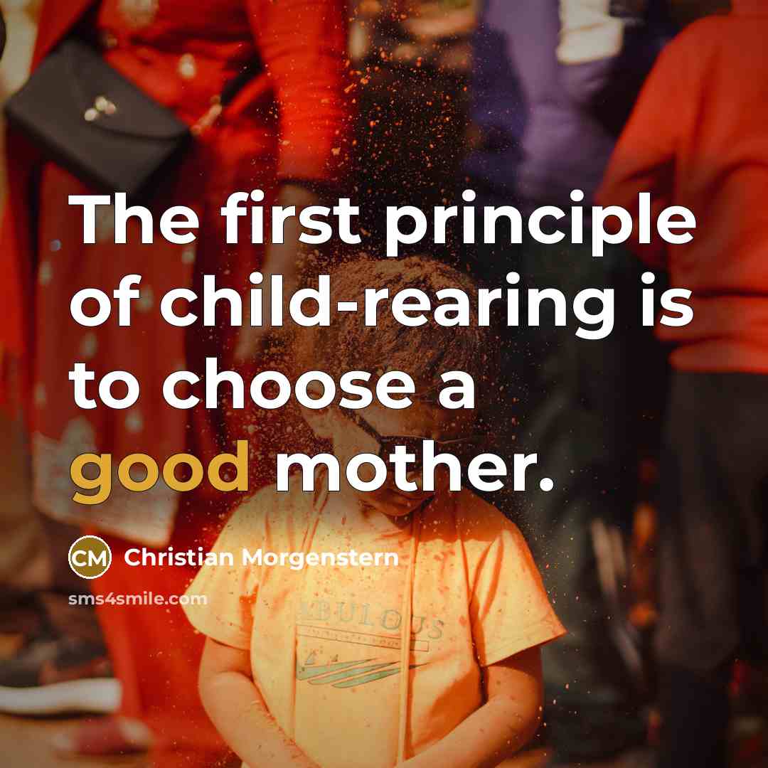 “The first principle of child-rearing is to choose a good…” quote by Christian Morgenstern
