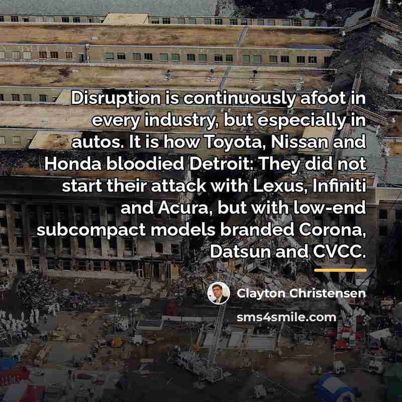 “Disruption is continuously afoot in every industry, but especially in…” quote by Clayton Christensen