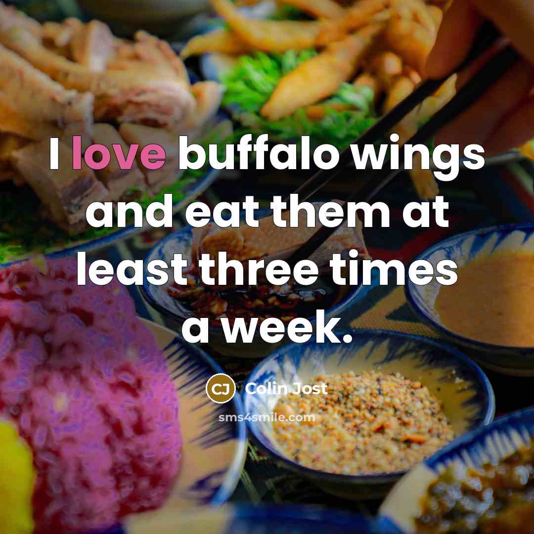 “I love buffalo wings and eat them at least three times a week.” quote by Colin Jost