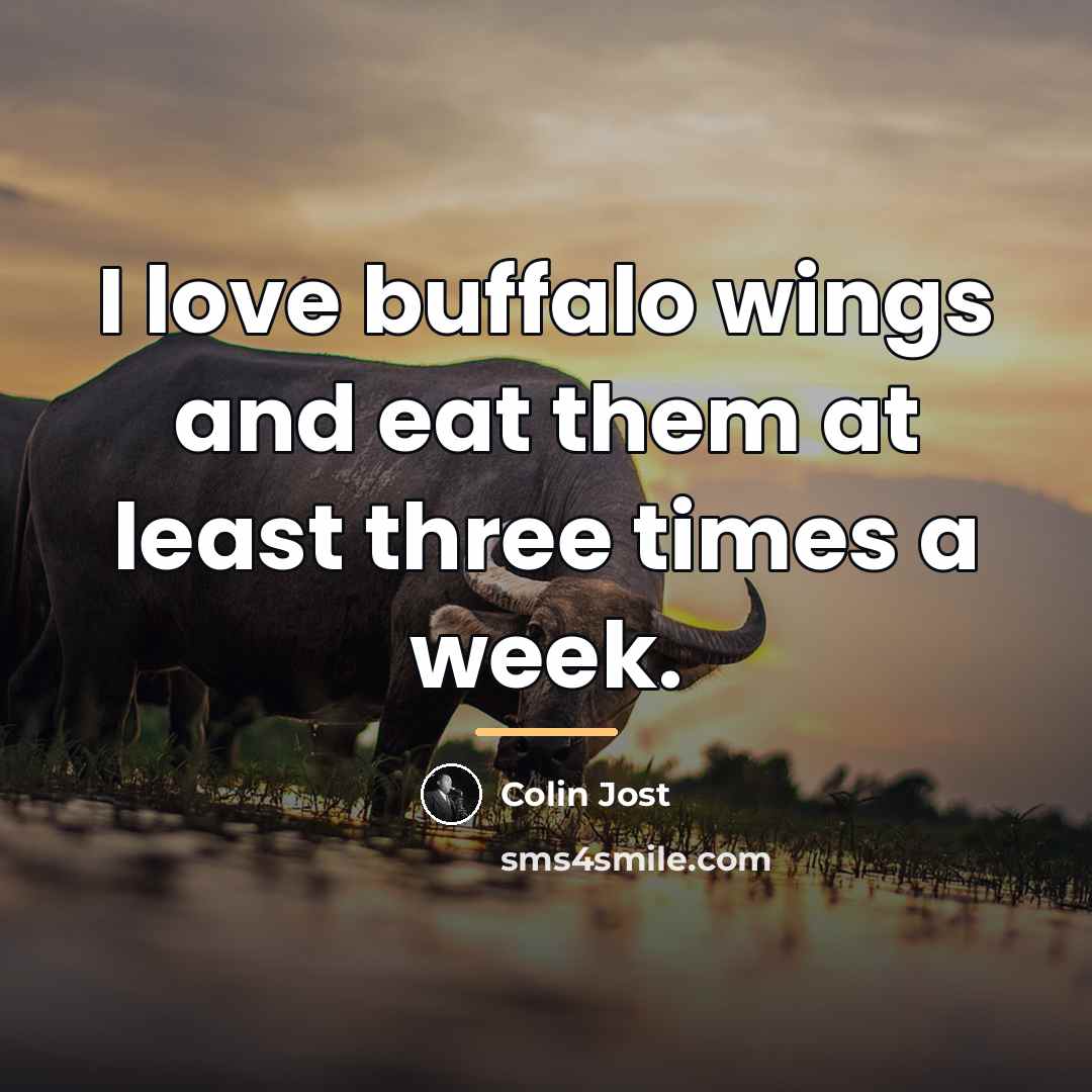 “I love buffalo wings and eat them at least three…” quote by Colin Jost
