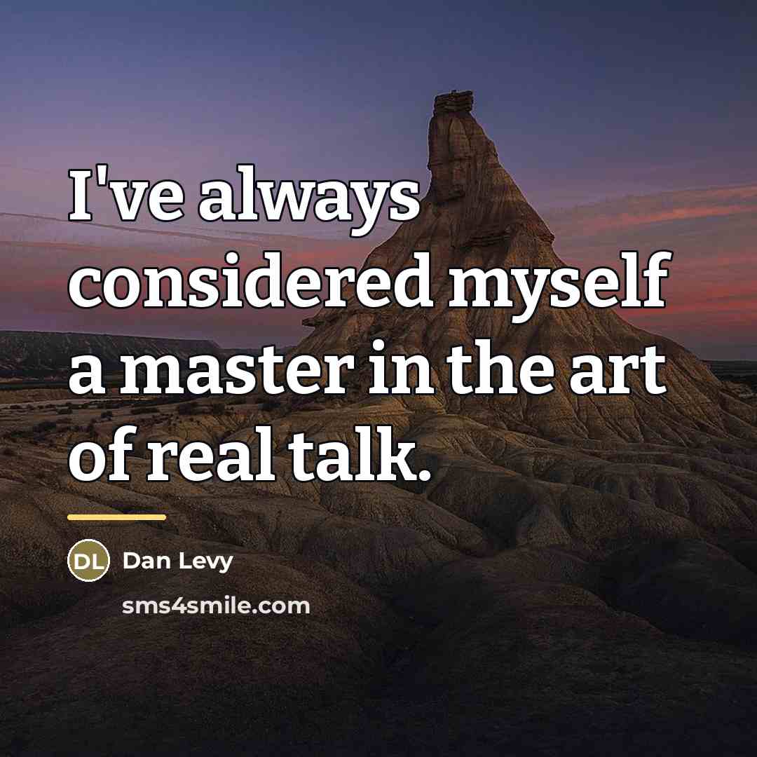 “I've always considered myself a master in the art of…” quote by Dan Levy