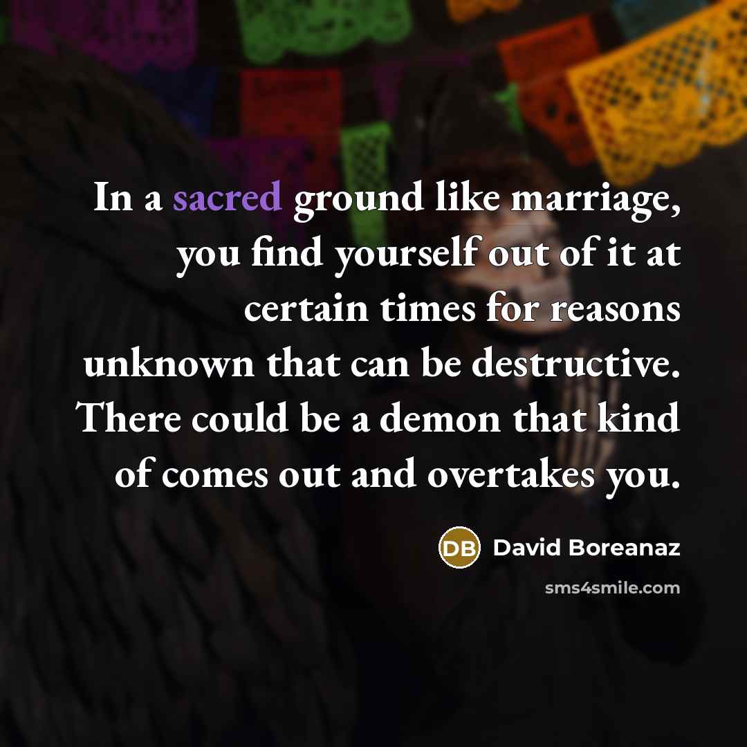 “In a sacred ground like marriage, you find yourself out…” quote by David Boreanaz