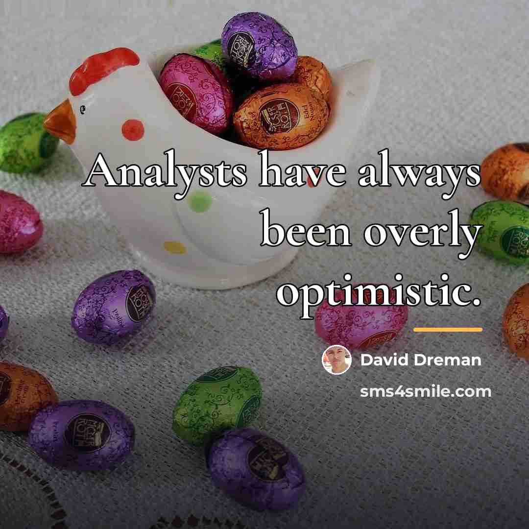 “Analysts have always been overly optimistic.…” quote by David Dreman