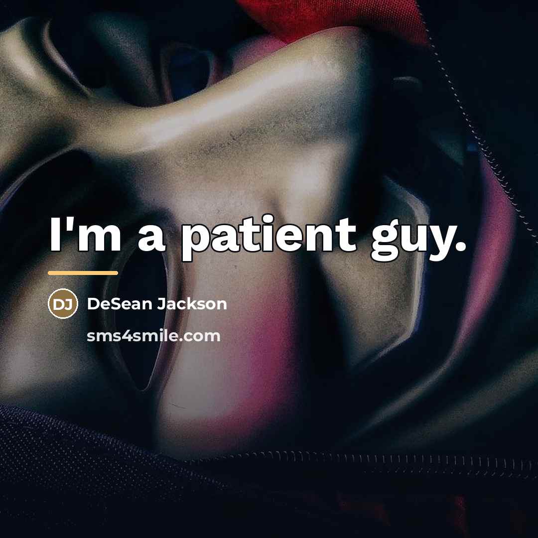 “I'm a patient guy.…” quote by DeSean Jackson
