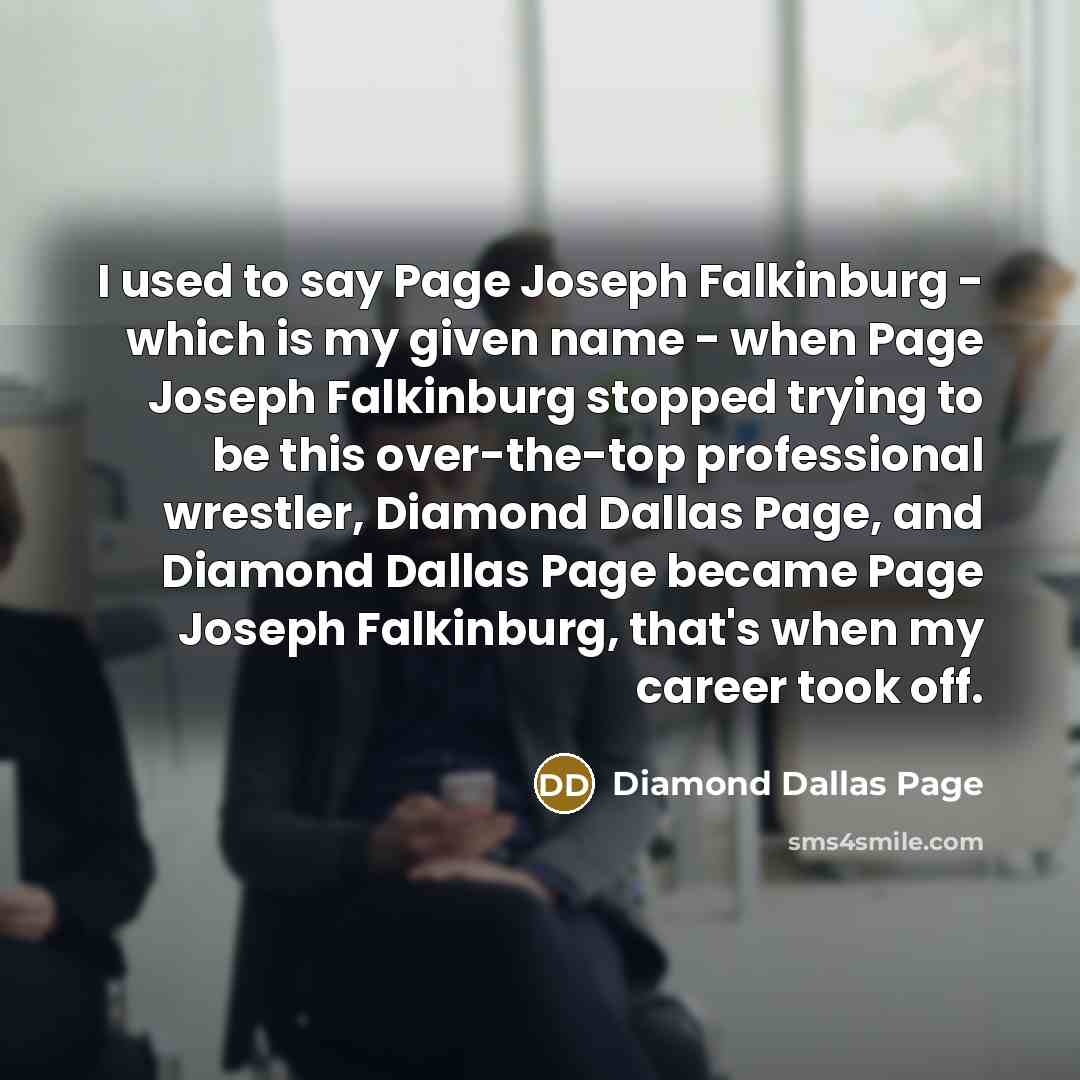 “I used to say Page Joseph Falkinburg - which is…” quote by Diamond Dallas Page