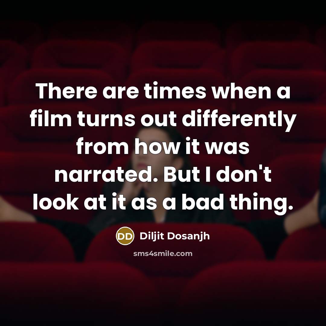 “There are times when a film turns out differently from…” quote by Diljit Dosanjh