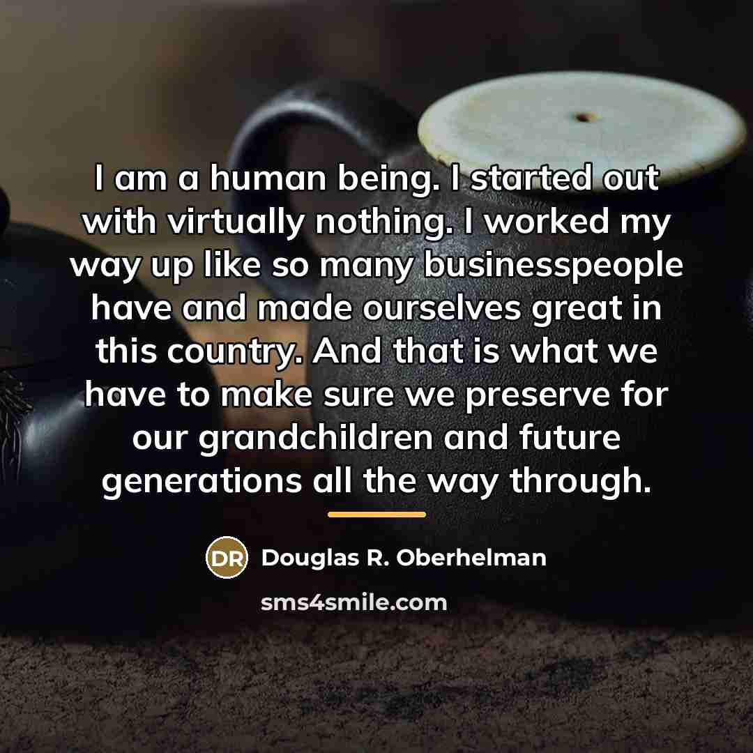 “I am a human being. I started out with virtually…” quote by Douglas R. Oberhelman
