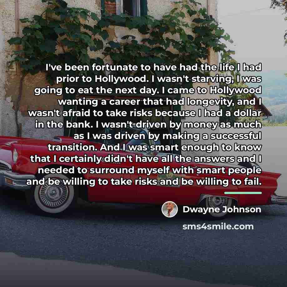 “I've been fortunate to have had the life I had…” quote by Dwayne Johnson
