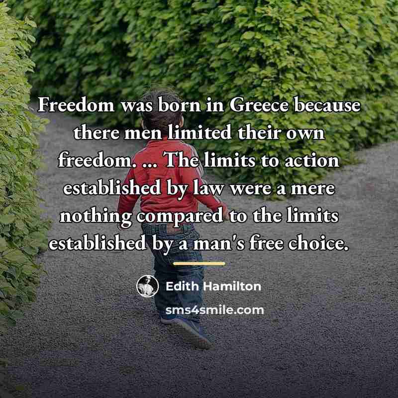“Freedom was born in Greece because there men limited their…” quote by Edith Hamilton
