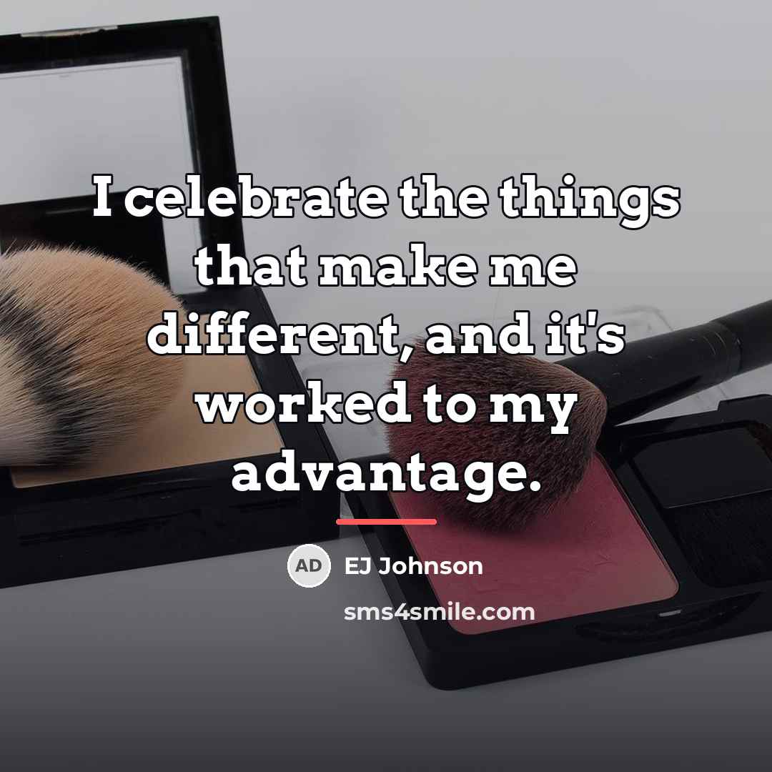 “I celebrate the things that make me different, and it's…” quote by EJ Johnson