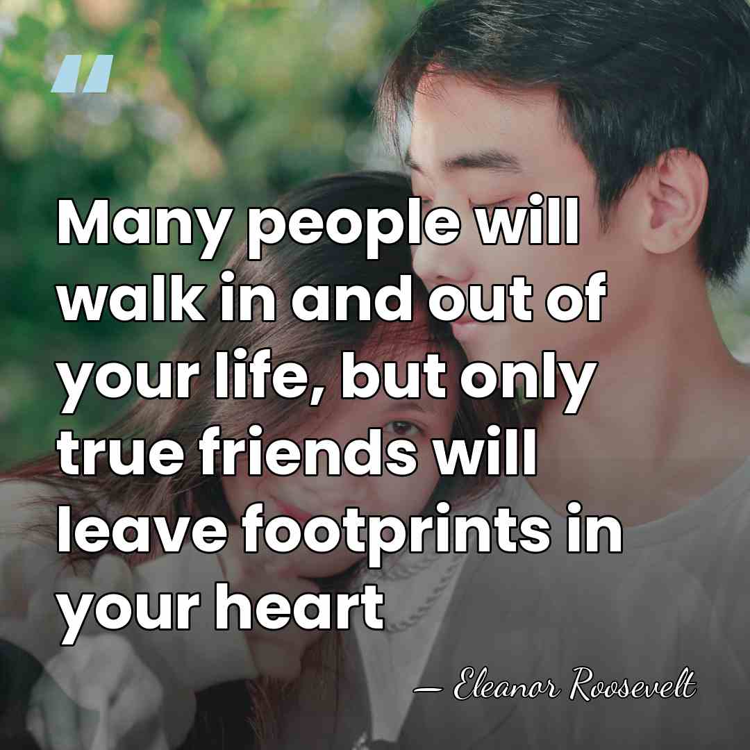 Many people will walk in and out of your life, but only&hellip; - Eleanor Roosevelt