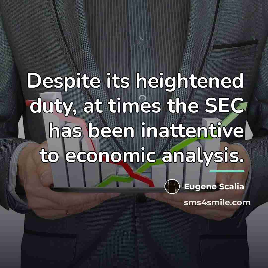 “Despite its heightened duty, at times the SEC has been…” quote by Eugene Scalia