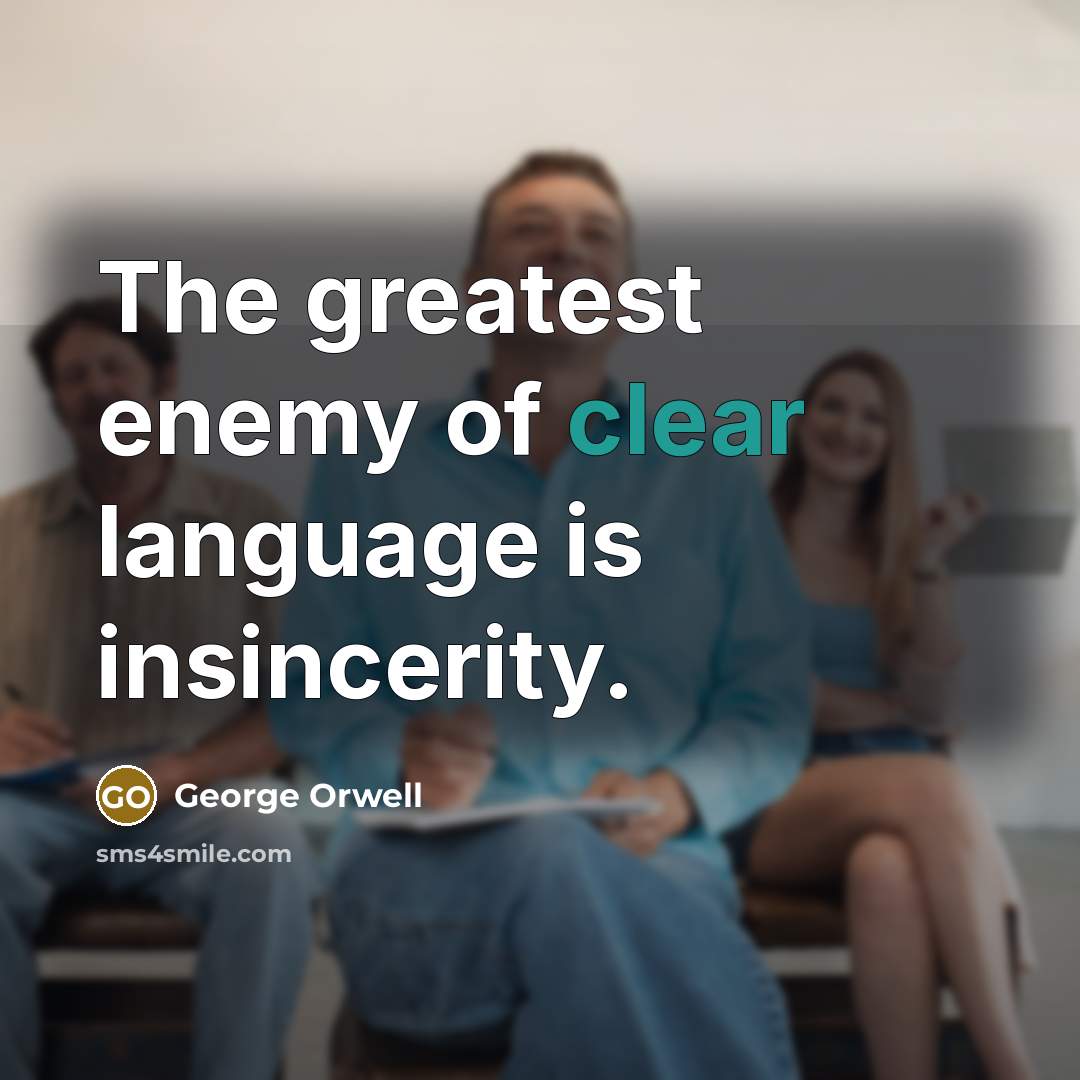 “The greatest enemy of clear language is insincerity.…” quote by George Orwell