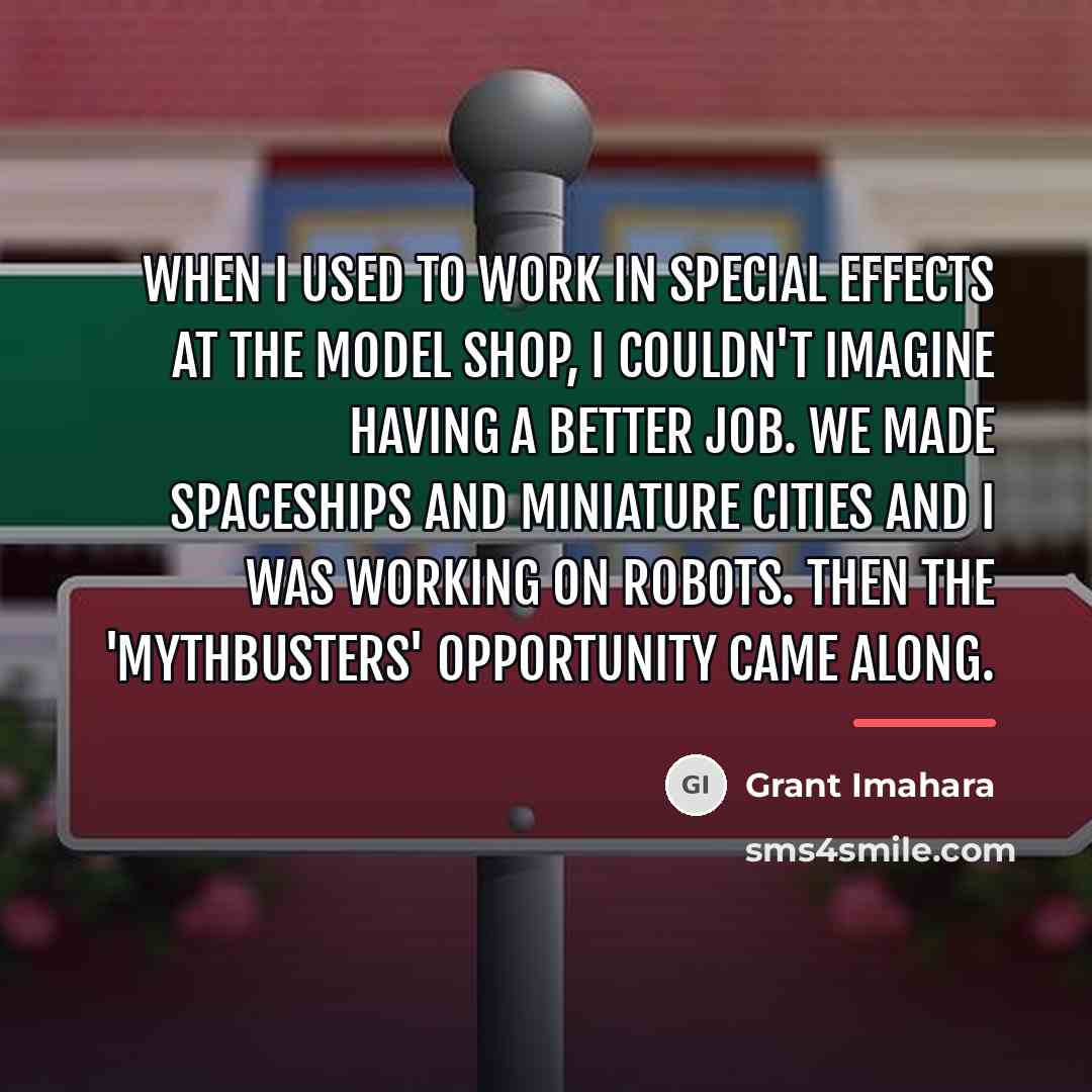 “When I used to work in special effects at the…” quote by Grant Imahara