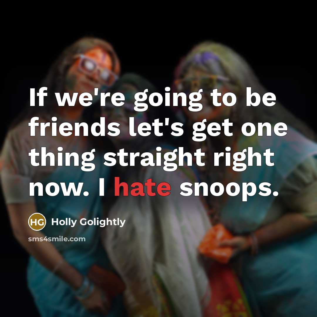 “If we're going to be friends let's get one thing…” quote by Holly Golightly