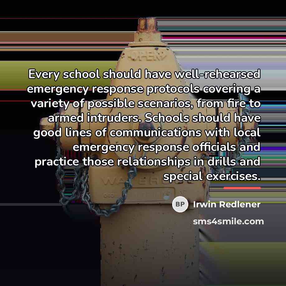 “Every school should have well-rehearsed emergency response protocols covering a…” quote by Irwin Redlener