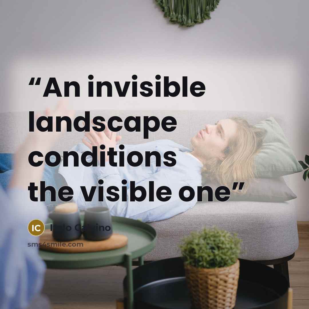 “An invisible landscape conditions the visible one” quote by Italo Calvino