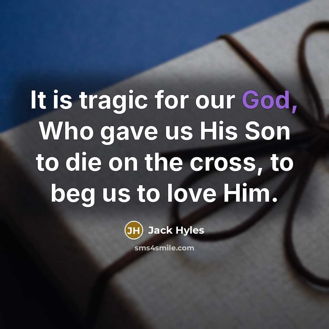 “It is tragic for our God, Who gave us His…” quote by Jack Hyles