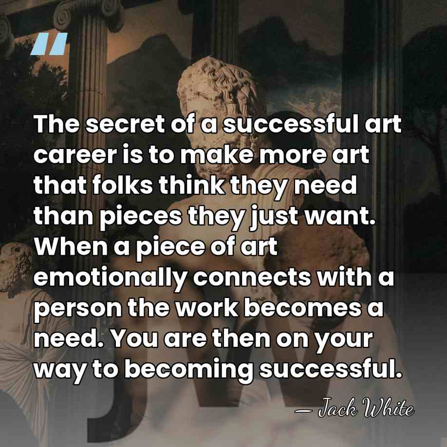 The secret of a successful art career is to make more art&hellip; - Jack White