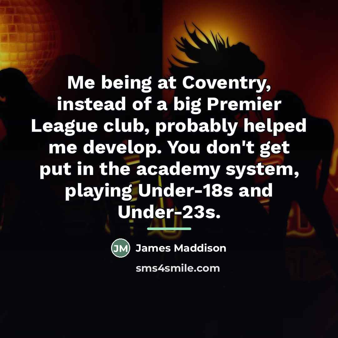 “Me being at Coventry, instead of a big Premier League…” quote by James Maddison
