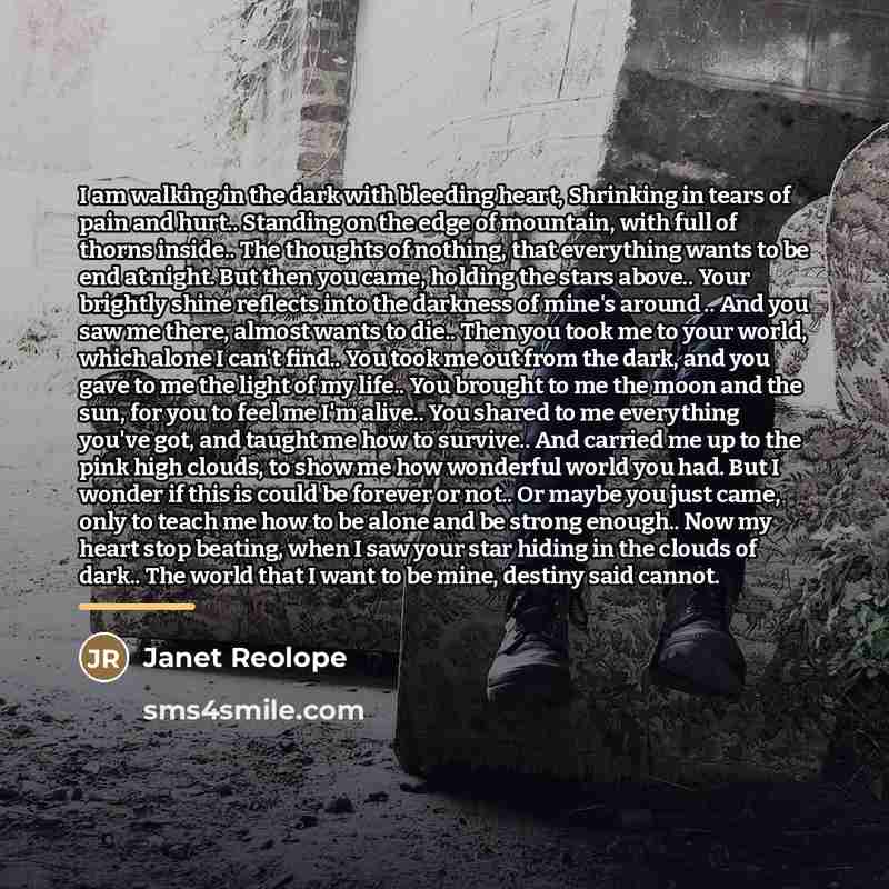 “I am walking in the dark with bleeding heart, Shrinking…” quote by Janet Reolope