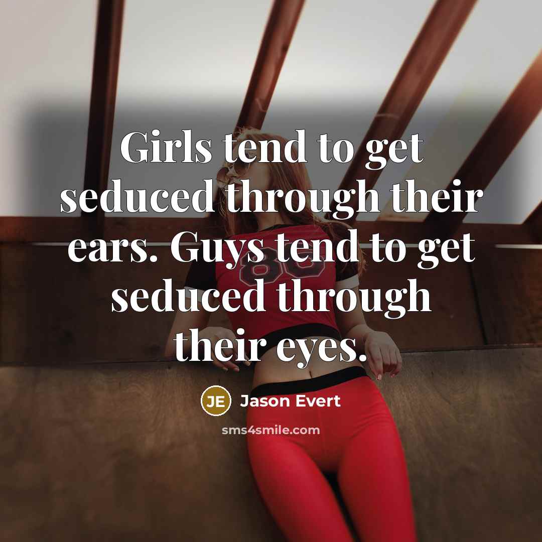 “Girls tend to get seduced through their ears. Guys tend…” quote by Jason Evert