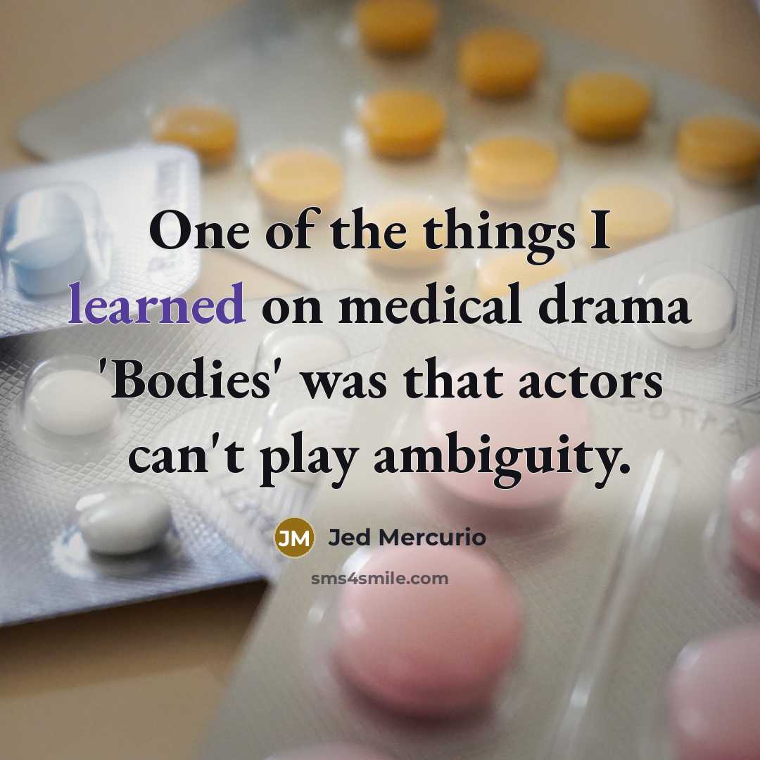 “One of the things I learned on medical drama 'Bodies'…” quote by Jed Mercurio